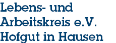 Lebens- und Arbeitskreis e.V.
Hofgut in Hausen