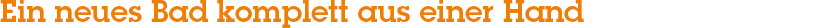 Heizung – Bad – Ein neues Bad komplett aus einer Hand